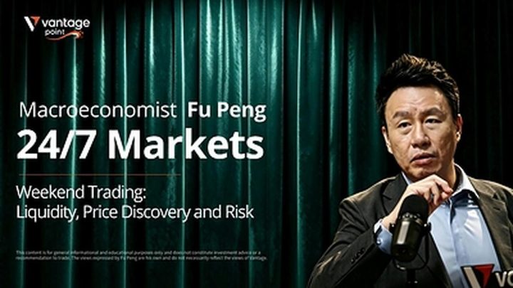 24/7 Trading Is Becoming Market Infrastructure — Vantage and Macroeconomist Fu Peng Examine the Liquidity Limits