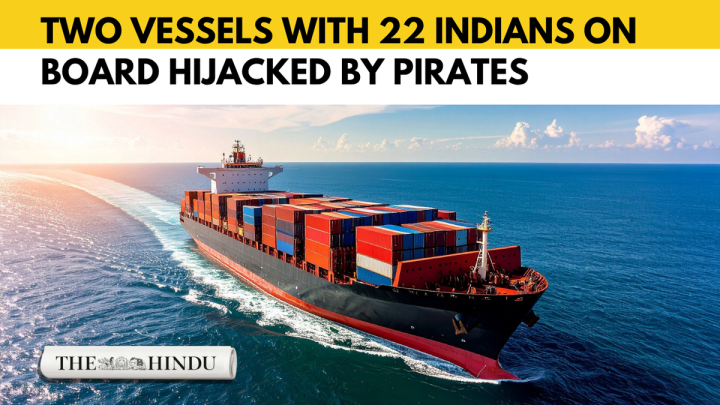 Two vessels with Indians on board hijacked in Yemen and Somalia