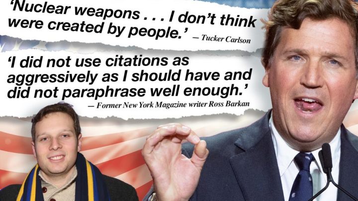 This week in Whoppers: Tucker Carlson muses on supernatural origin of nukes, ex-NY Mag writer wishes he copied better, and more