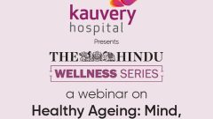 Kauvery Hospital, The Hindu to hold webinar on healthy ageing tomorrow