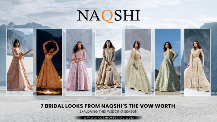 7 Bridal Looks From NAQSHI’s The Vow Worth Exploring This Wedding Season
