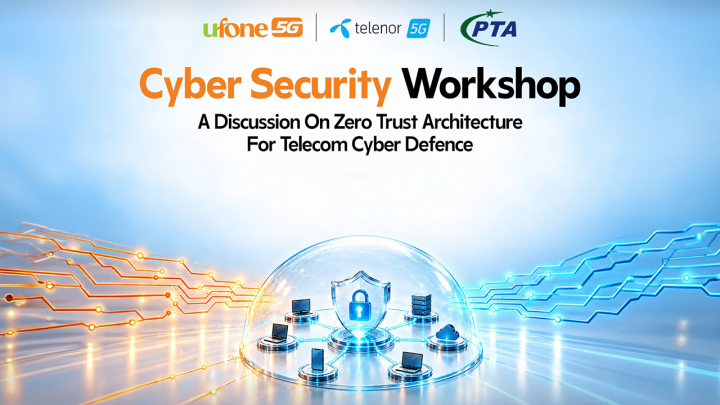 Ufone & Telenor Pakistan Partner with PTA on ‘Zero Trust Cybersecurity’ Workshop to Strengthen Telecom Industry Resilience